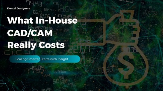 What In-House CAD/CAM Really Costs